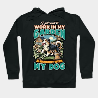 I just want to work in my garden & hangout with my dog Hoodie